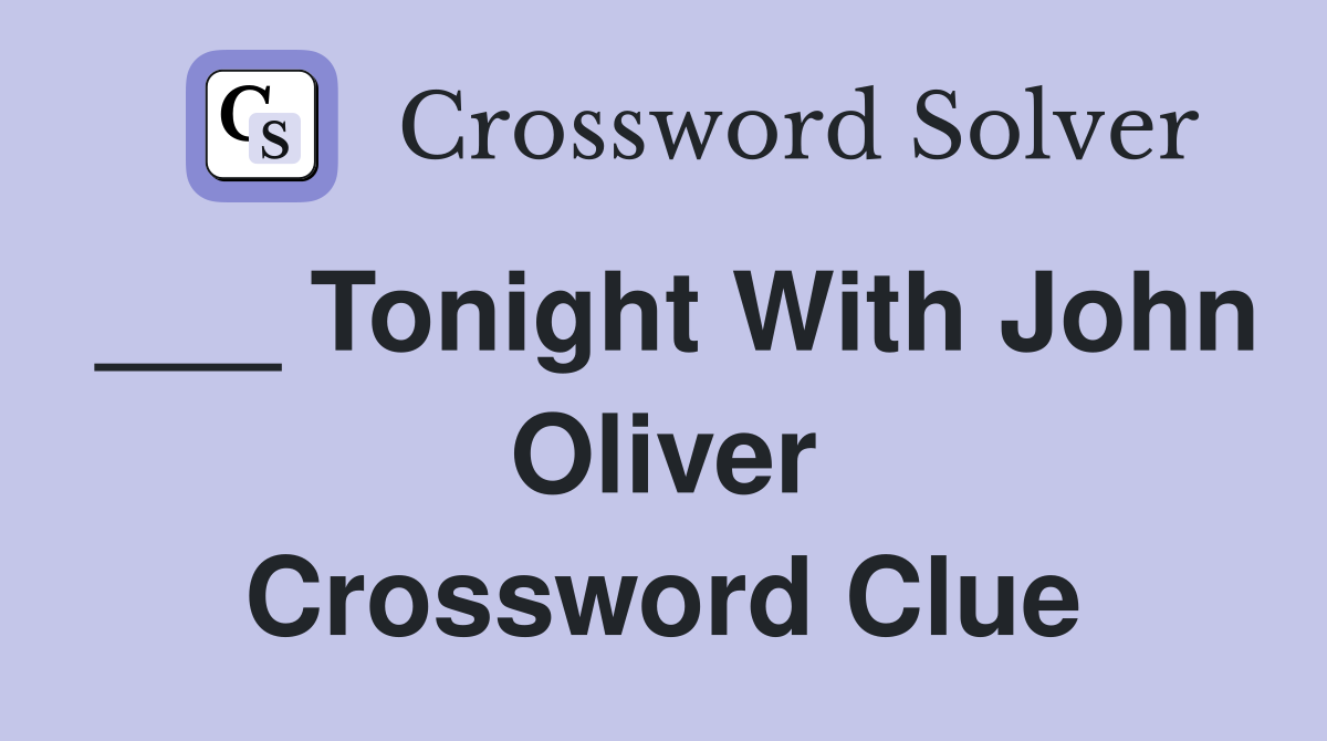 Tonight with john oliver crossword clue answers crossword solver